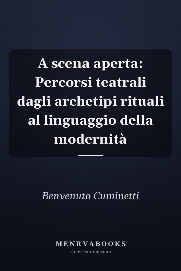 A scena aperta: Percorsi teatrali dagli archetipi rituali al linguaggio della modernità
