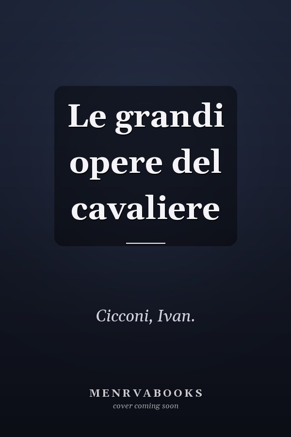 Le grandi opere del cavaliere