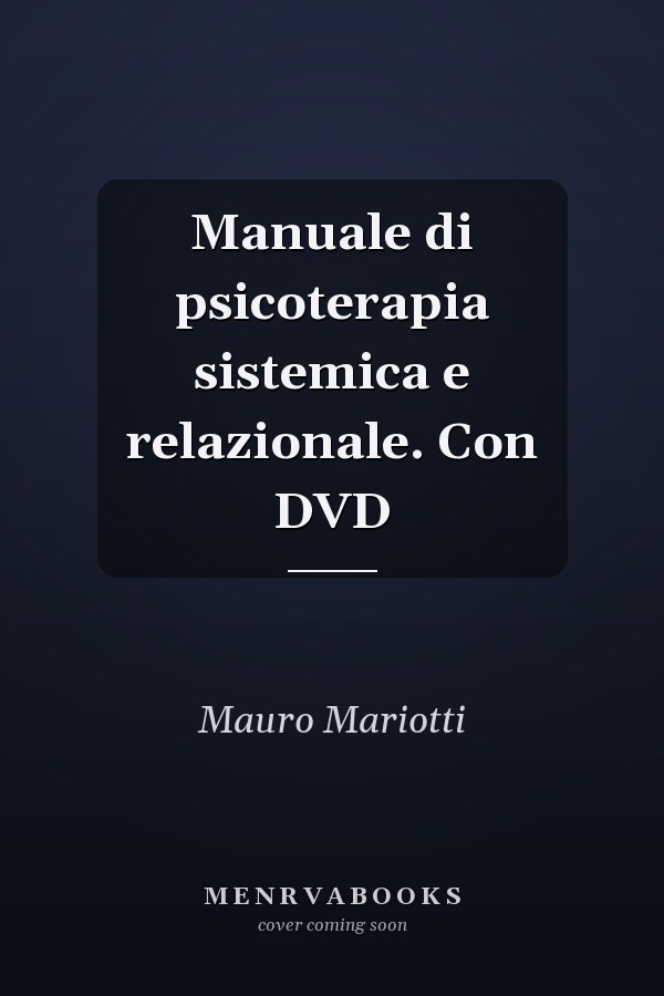 Manuale di psicoterapia sistemica e relazionale. Con DVD