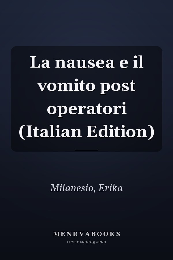 La nausea e il vomito post operatori (Italian Edition)