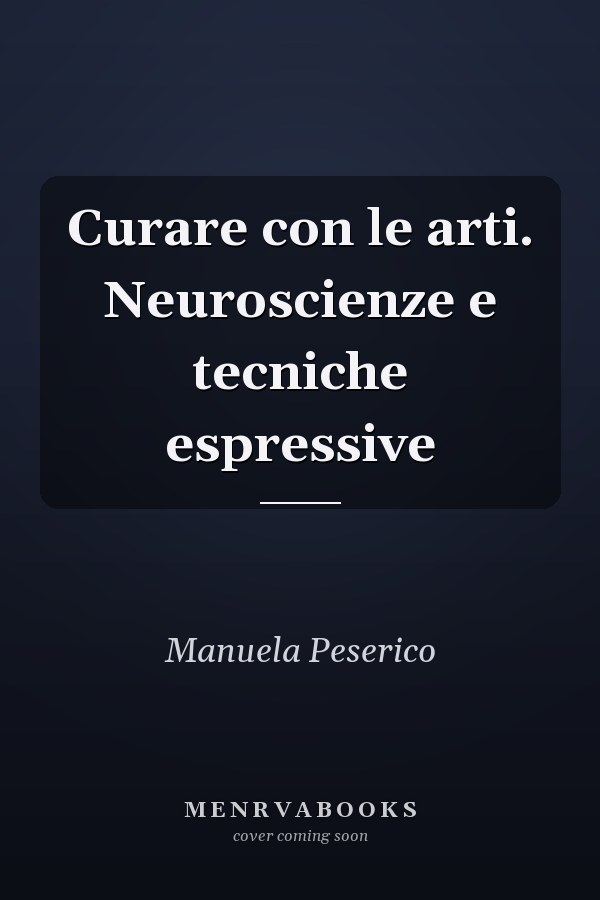 Curare con le arti. Neuroscienze e tecniche espressive