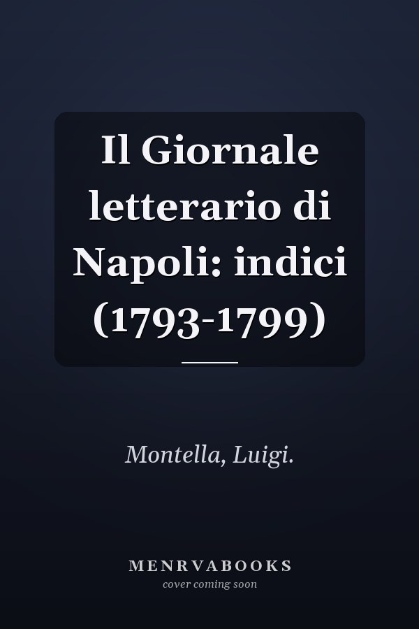 Il Giornale letterario di Napoli: indici (1793-1799)