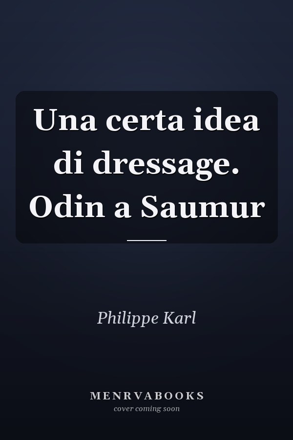 Una certa idea di dressage. Odin a Saumur
