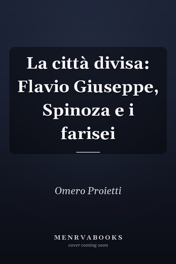 La città divisa: Flavio Giuseppe, Spinoza e i farisei