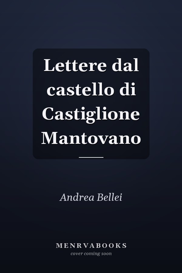 Lettere dal castello di Castiglione Mantovano