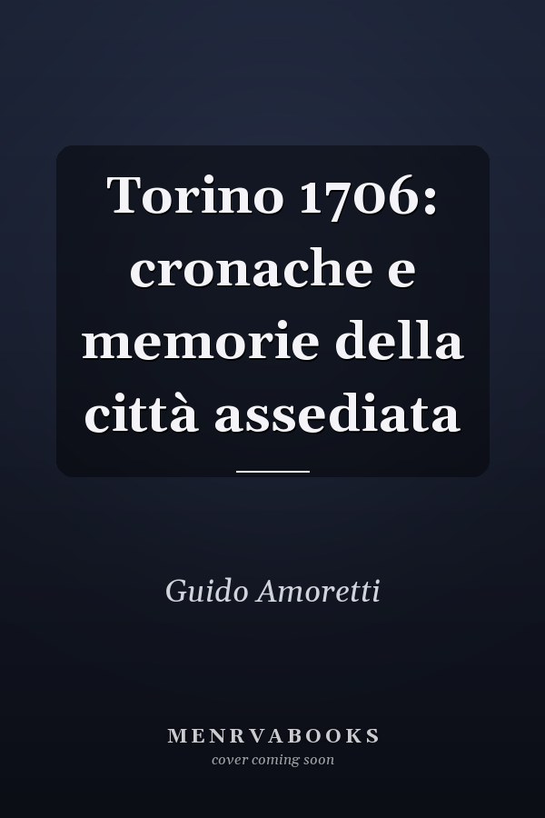 Torino 1706: cronache e memorie della città assediata