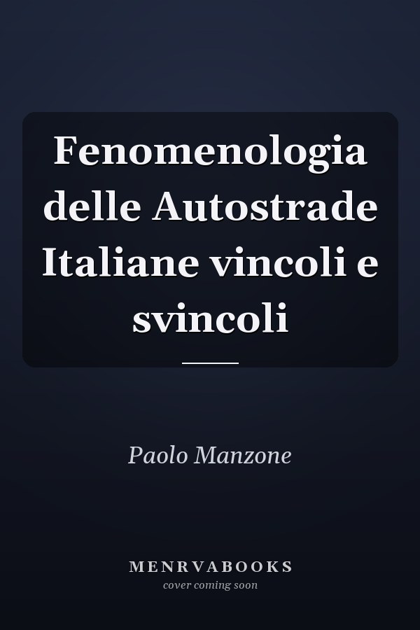 Fenomenologia delle Autostrade Italiane vincoli e svincoli