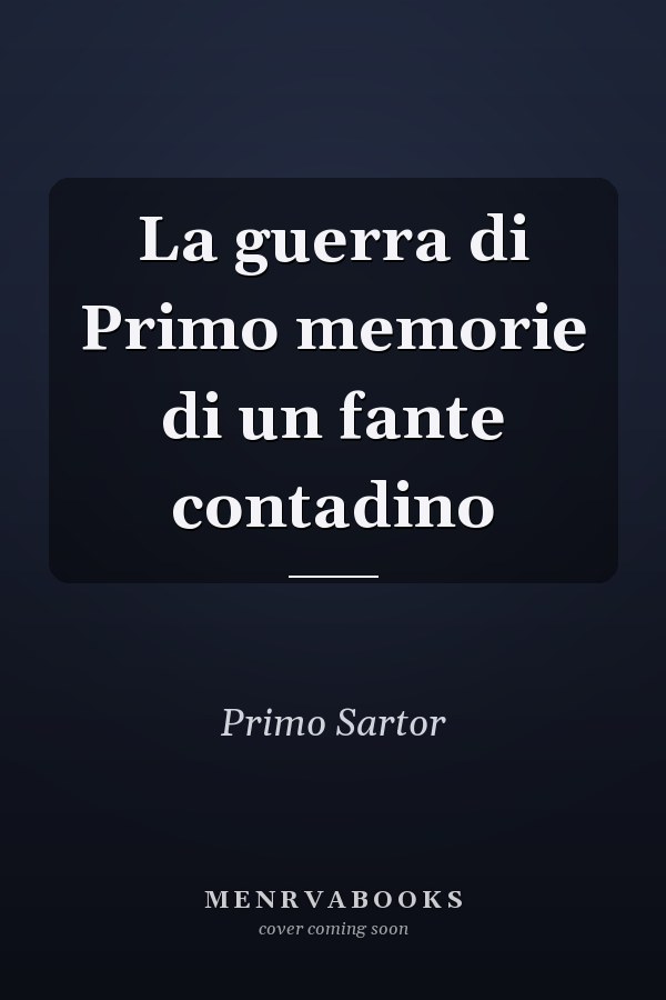 La guerra di Primo memorie di un fante contadino