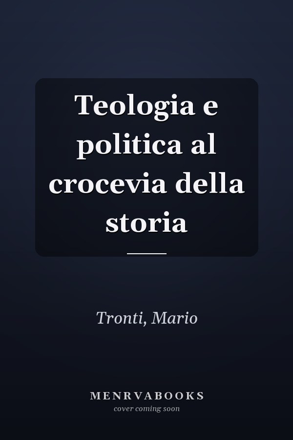 Teologia e politica al crocevia della storia