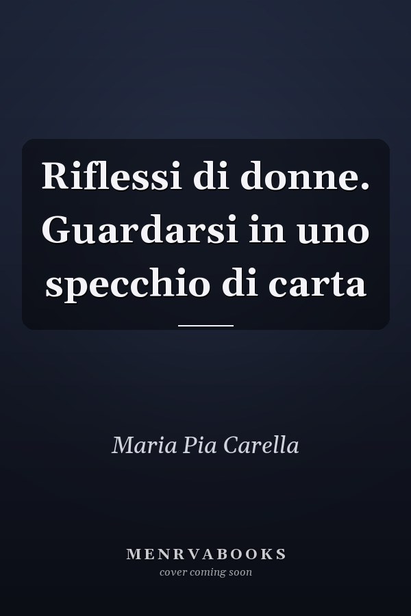 Riflessi di donne. Guardarsi in uno specchio di carta