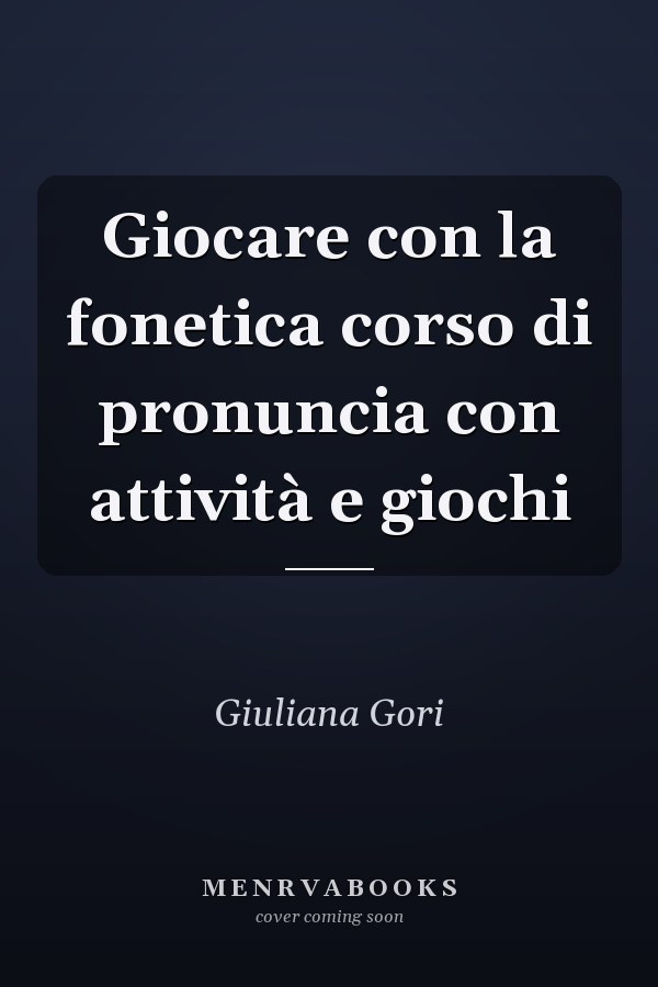 Giocare con la fonetica corso di pronuncia con attività e giochi