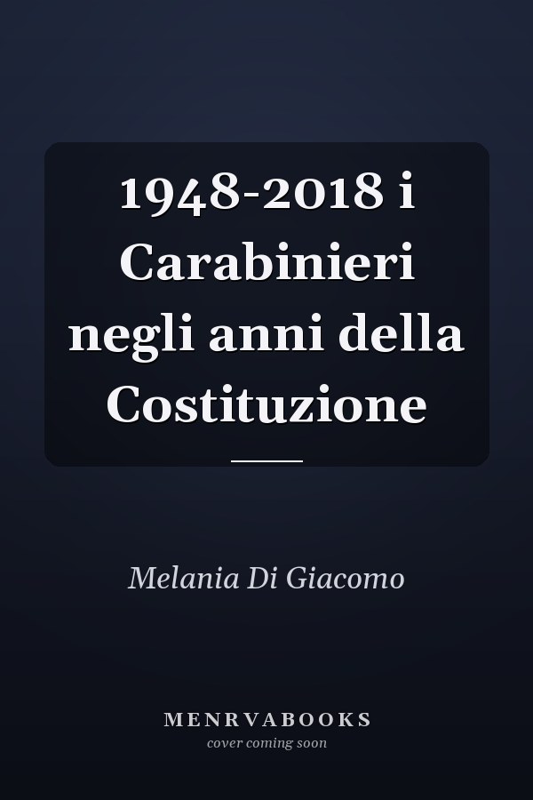 1948-2018 i Carabinieri negli anni della Costituzione