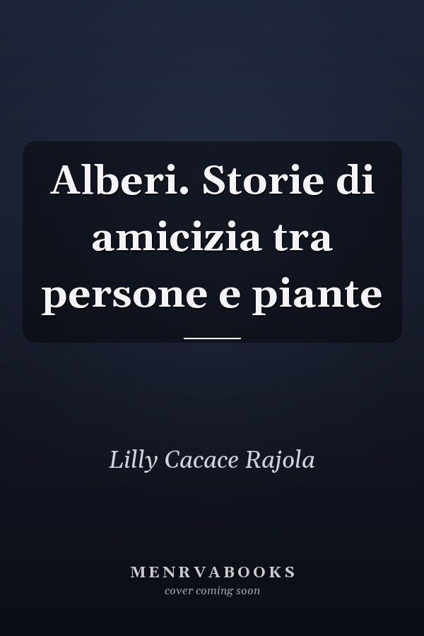 Alberi. Storie di amicizia tra persone e piante