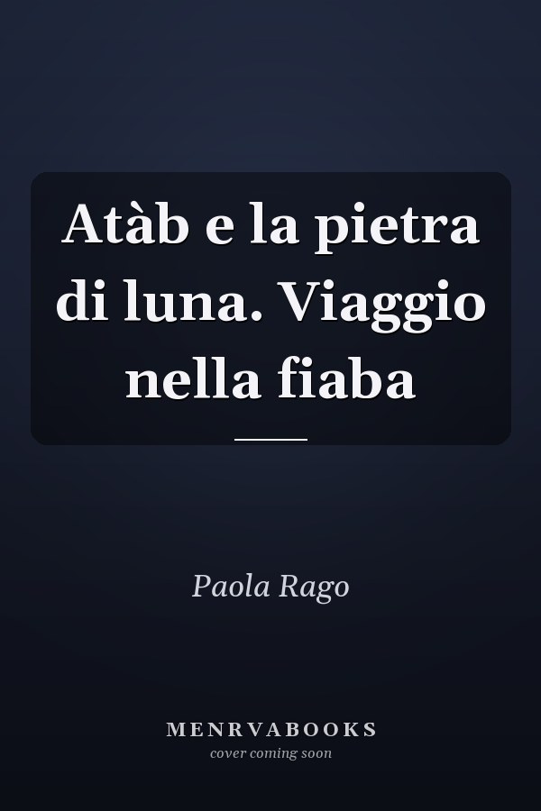 Atàb e la pietra di luna. Viaggio nella fiaba