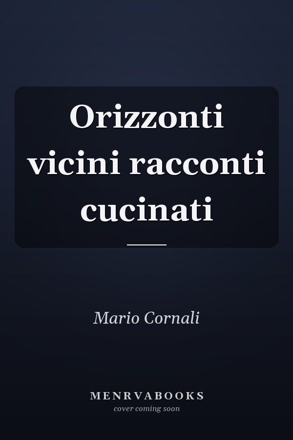 Orizzonti vicini racconti cucinati