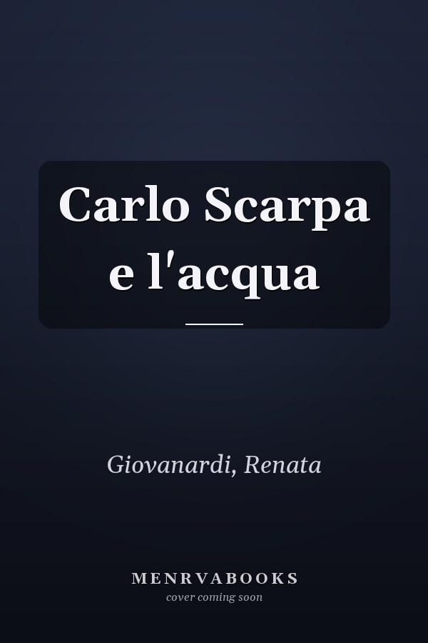Carlo Scarpa e l'acqua