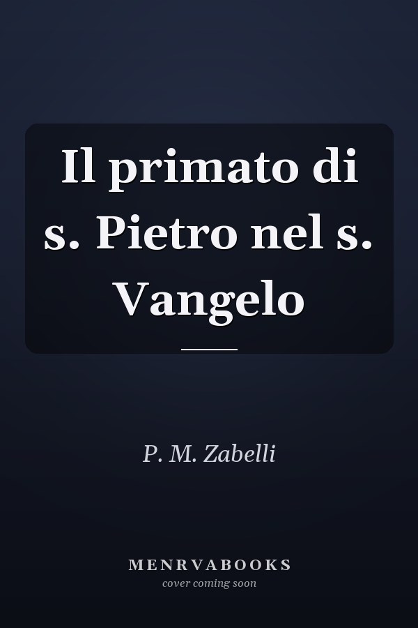 Il primato di s. Pietro nel s. Vangelo