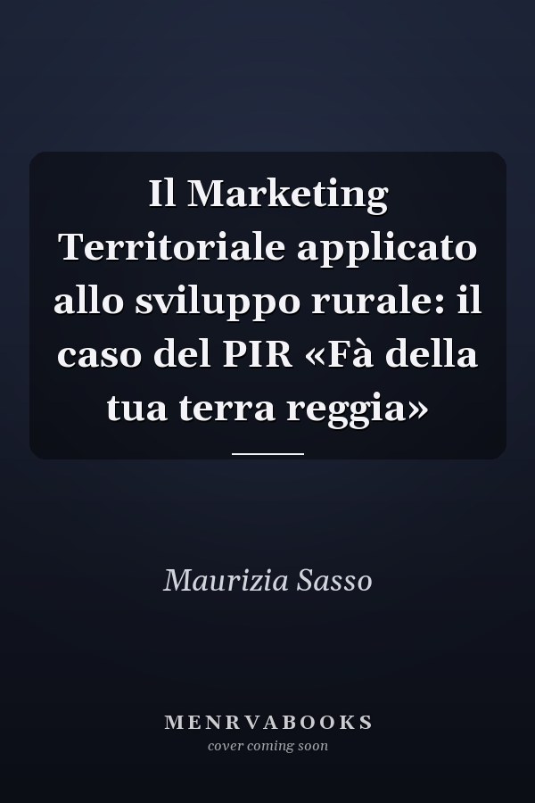 Il Marketing Territoriale applicato allo sviluppo rurale: il caso del PIR «Fà della tua terra reggia»
