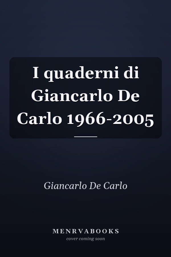 I quaderni di Giancarlo De Carlo 1966-2005