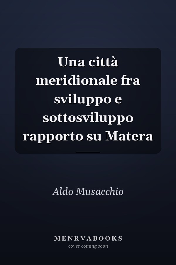 Una città meridionale fra sviluppo e sottosviluppo rapporto su Matera