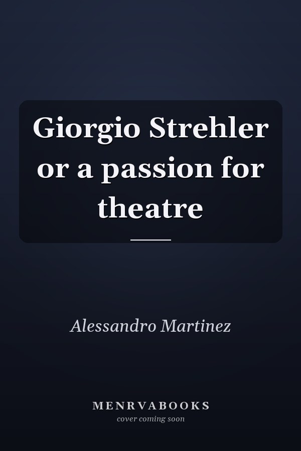 Giorgio Strehler or a passion for theatre