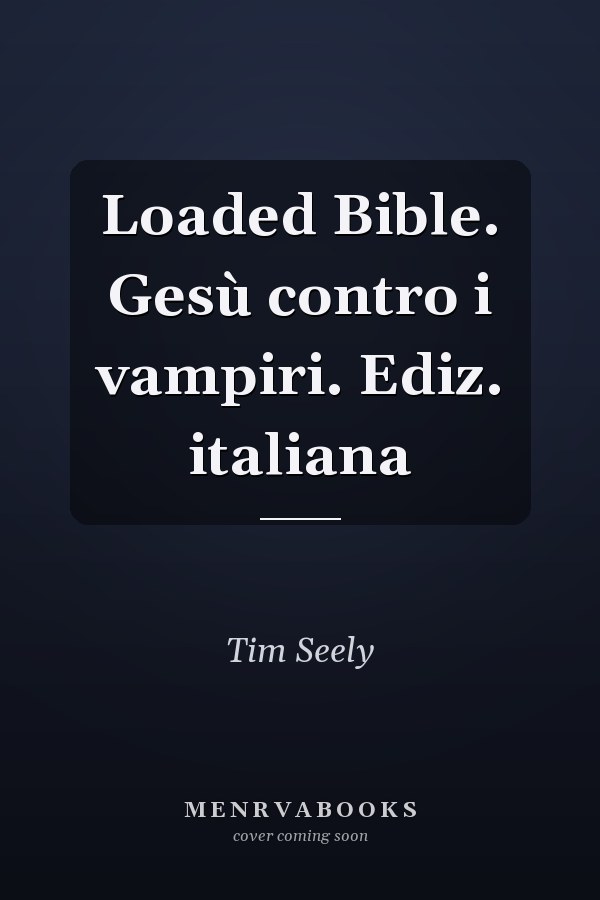 Loaded Bible. Gesù contro i vampiri. Ediz. italiana