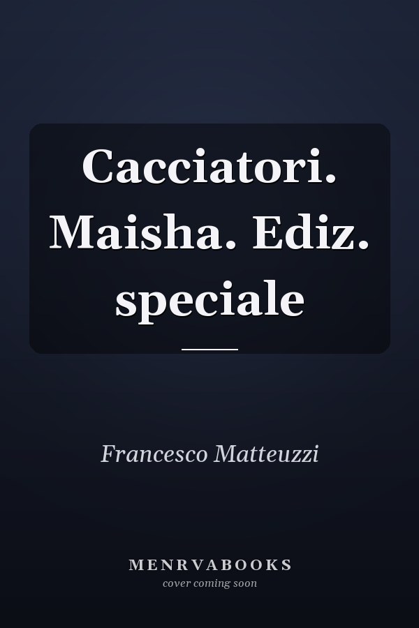 Cacciatori. Maisha. Ediz. speciale