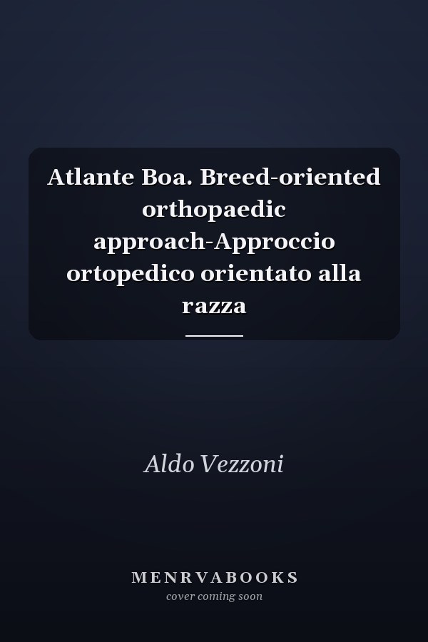 Atlante Boa. Breed-oriented orthopaedic approach-Approccio ortopedico orientato alla razza