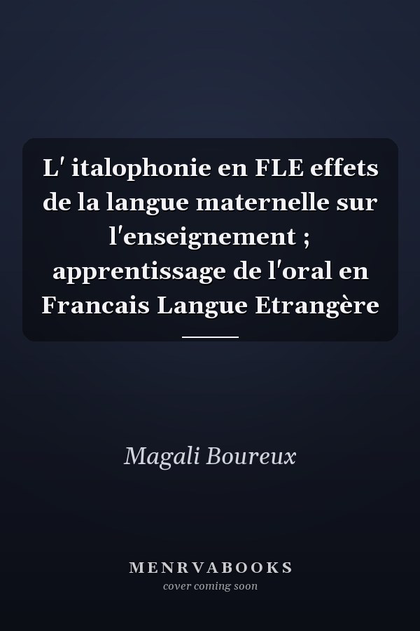 L' italophonie en FLE effets de la langue maternelle sur l'enseignement ; apprentissage de l'oral en Francais Langue Etrangère
