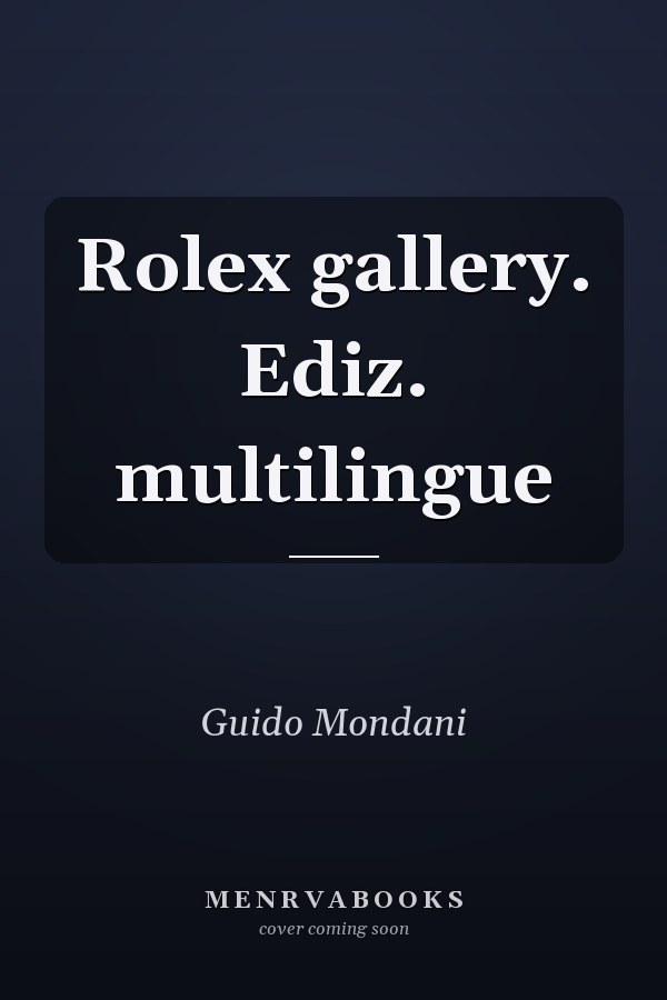 Rolex gallery. Ediz. multilingue