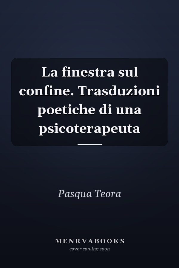La finestra sul confine. Trasduzioni poetiche di una psicoterapeuta
