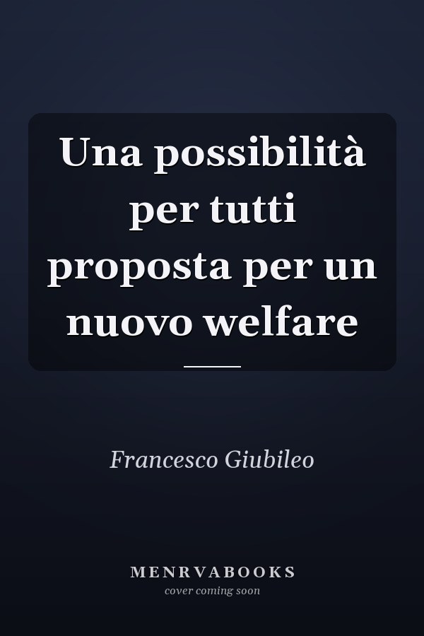 Una possibilità per tutti proposta per un nuovo welfare