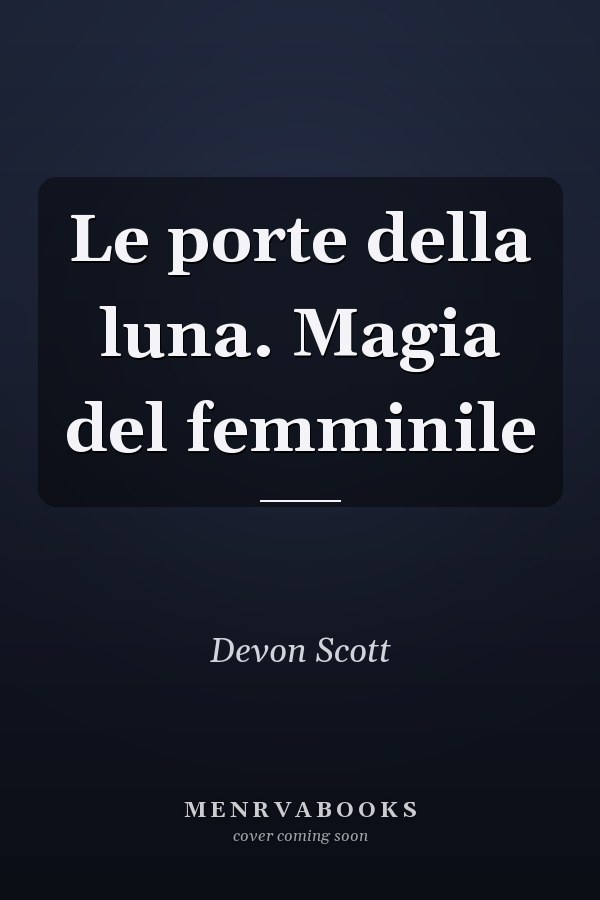 Le porte della luna. Magia del femminile