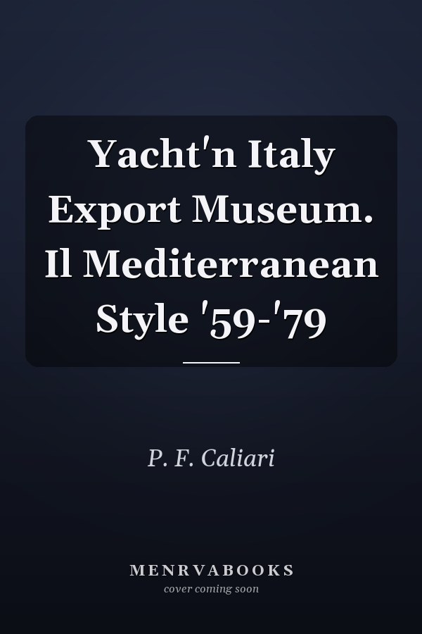 Yacht'n Italy Export Museum. Il Mediterranean Style '59-'79