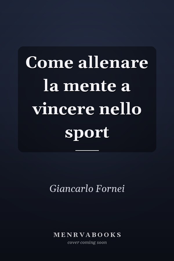 Come allenare la mente a vincere nello sport