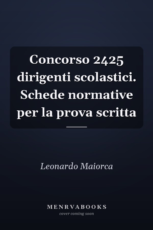 Concorso 2425 dirigenti scolastici. Schede normative per la prova scritta