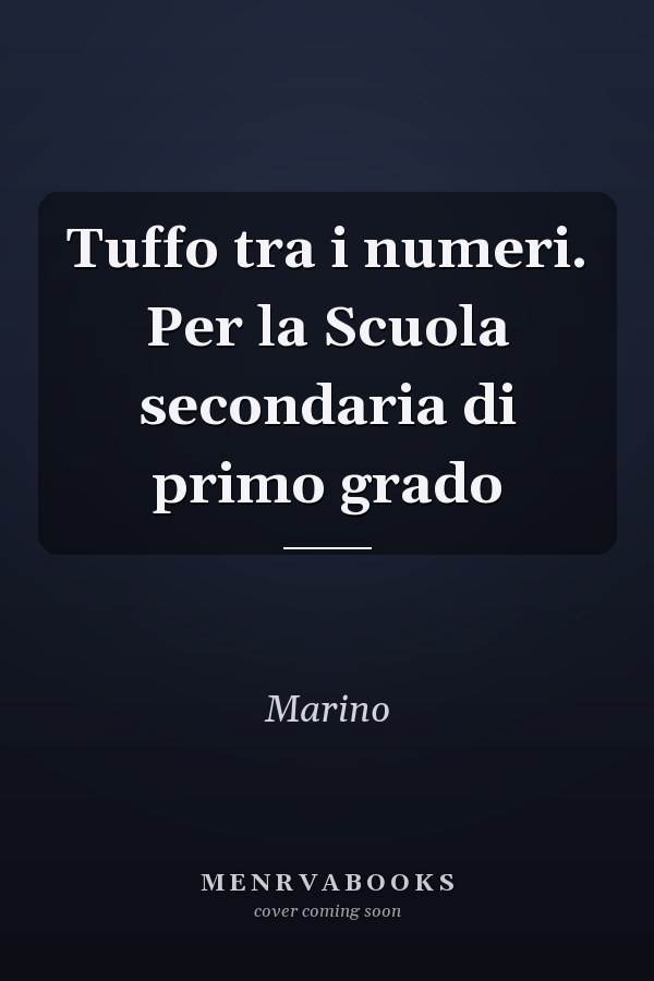 Tuffo tra i numeri. Per la Scuola secondaria di primo grado