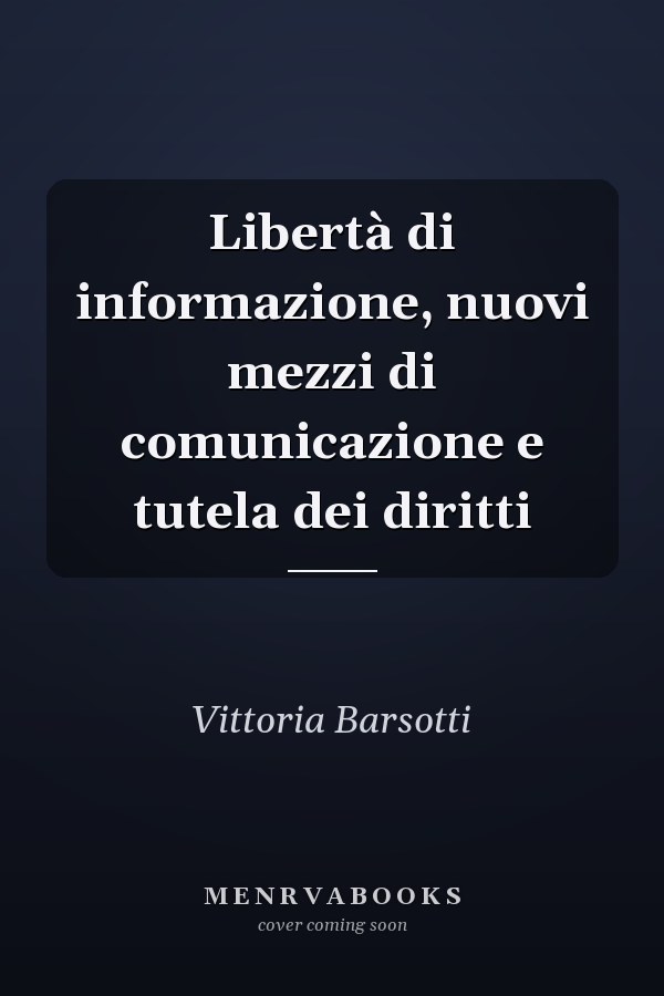 Libertà di informazione, nuovi mezzi di comunicazione e tutela dei diritti
