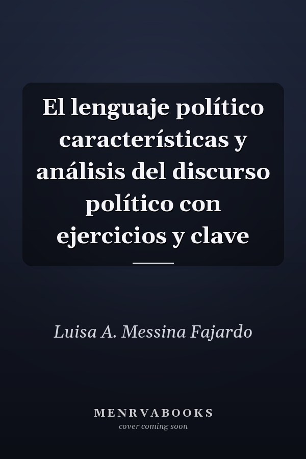 El lenguaje político características y análisis del discurso político con ejercicios y clave