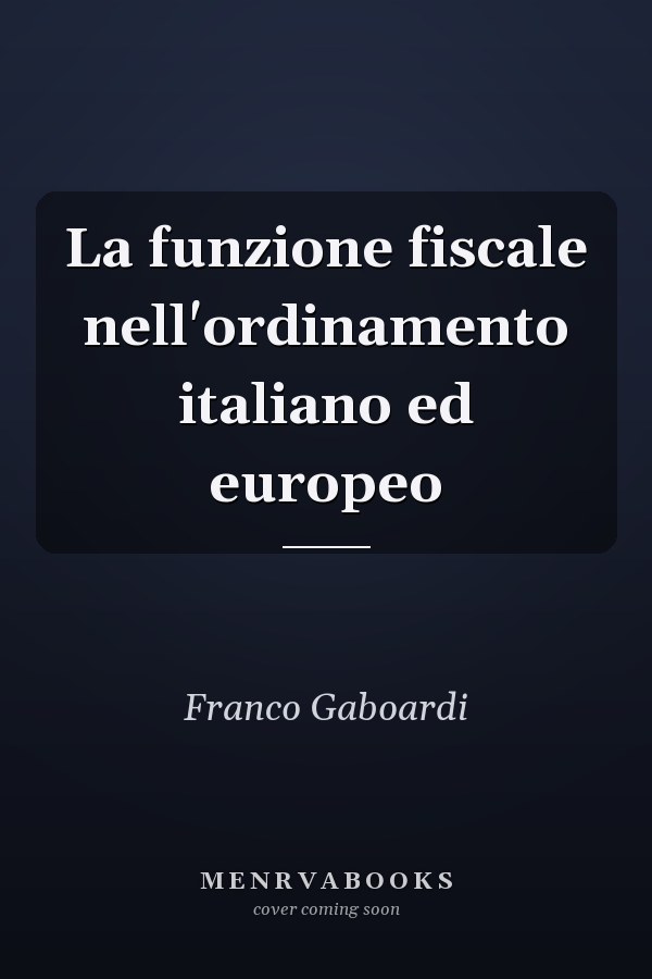 La funzione fiscale nell'ordinamento italiano ed europeo