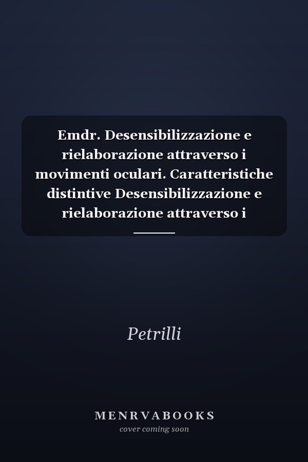 Emdr. Desensibilizzazione e rielaborazione attraverso i movimenti oculari. Caratteristiche distintive Desensibilizzazione e rielaborazione attraverso i movimenti oculari. Caratteristiche distintive