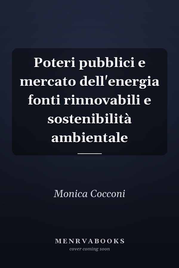 Poteri pubblici e mercato dell'energia fonti rinnovabili e sostenibilità ambientale
