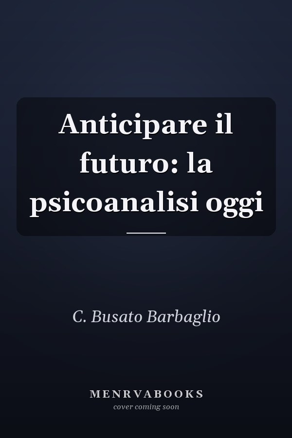 Anticipare il futuro: la psicoanalisi oggi