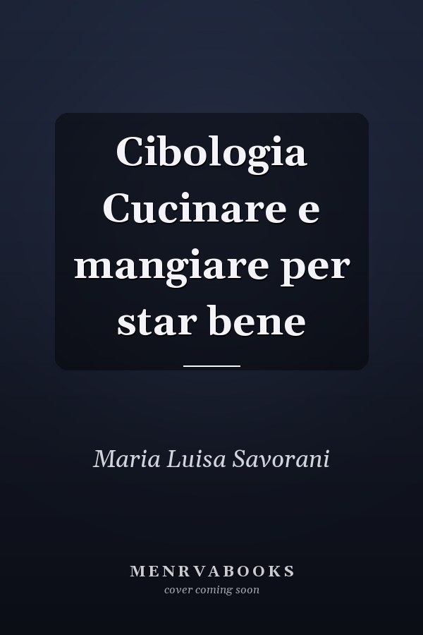 Cibologia Cucinare e mangiare per star bene