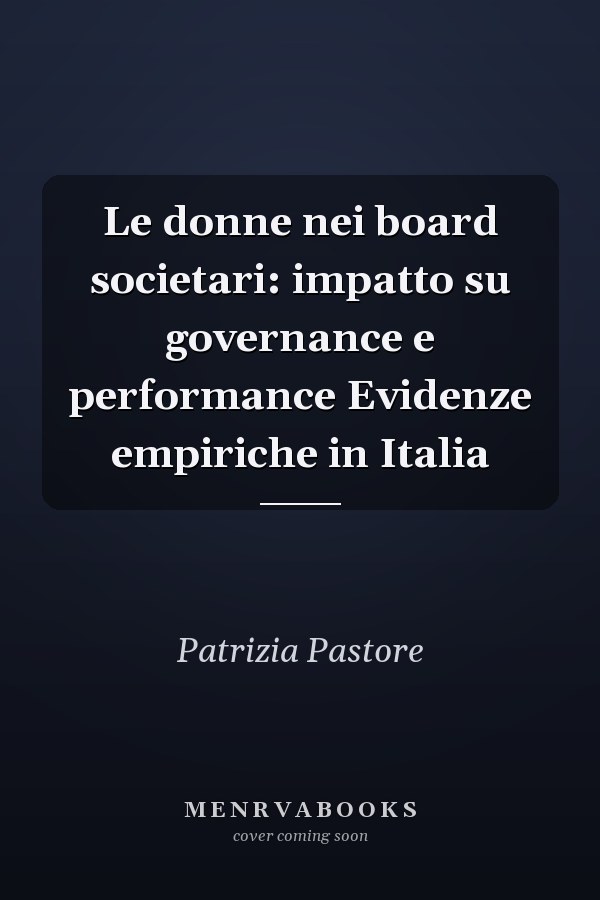 Le donne nei board societari: impatto su governance e performance Evidenze empiriche in Italia