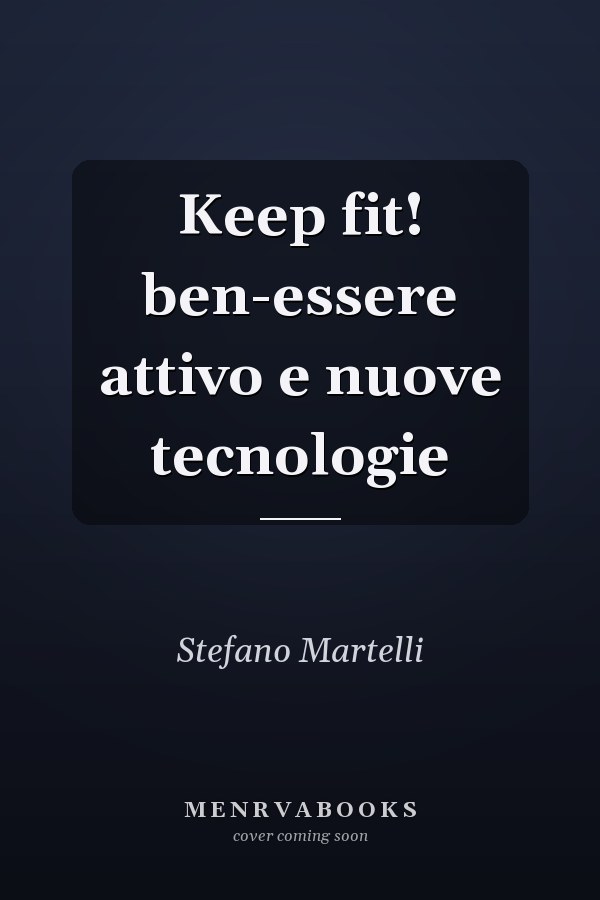 Keep fit! ben-essere attivo e nuove tecnologie