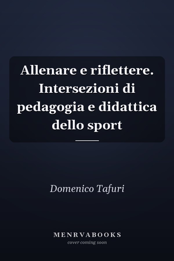 Allenare e riflettere. Intersezioni di pedagogia e didattica dello sport