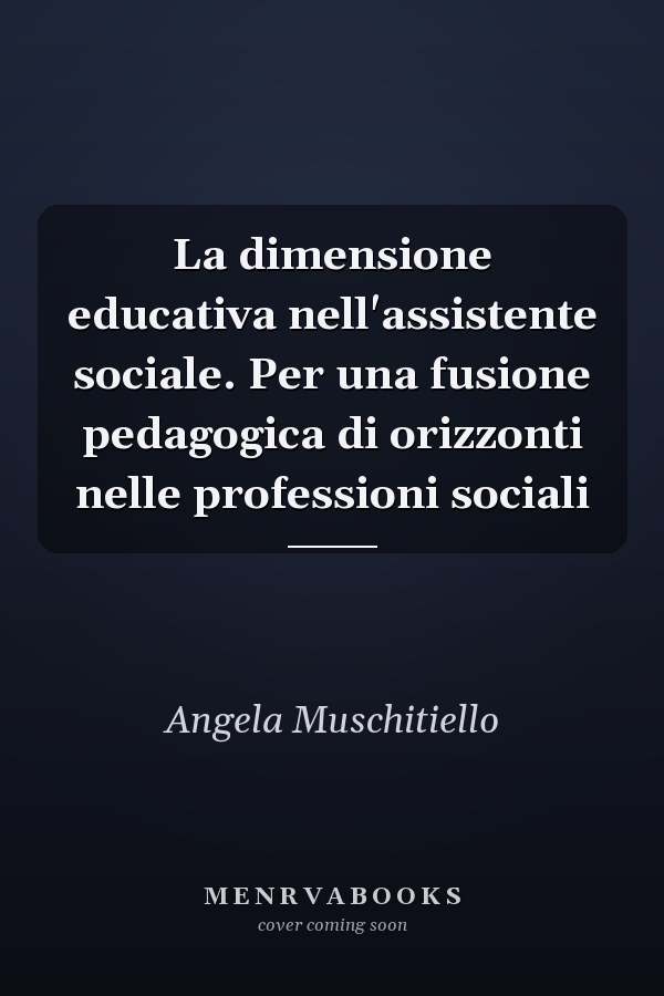La dimensione educativa nell'assistente sociale. Per una fusione pedagogica di orizzonti nelle professioni sociali
