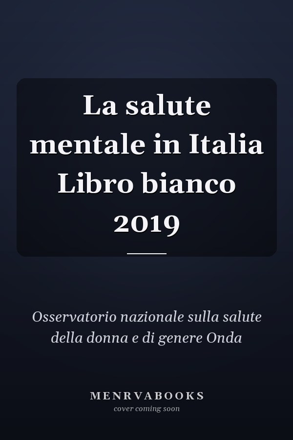 La salute mentale in Italia Libro bianco 2019