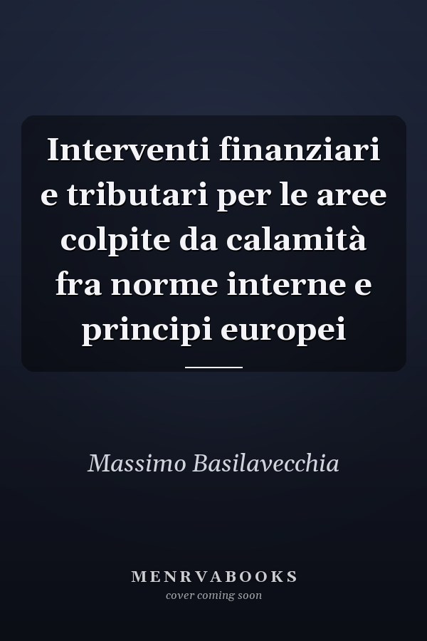 Interventi finanziari e tributari per le aree colpite da calamità fra norme interne e principi europei